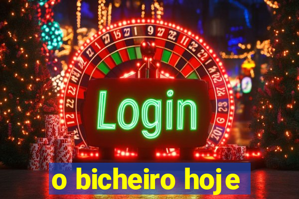 o bicheiro hoje